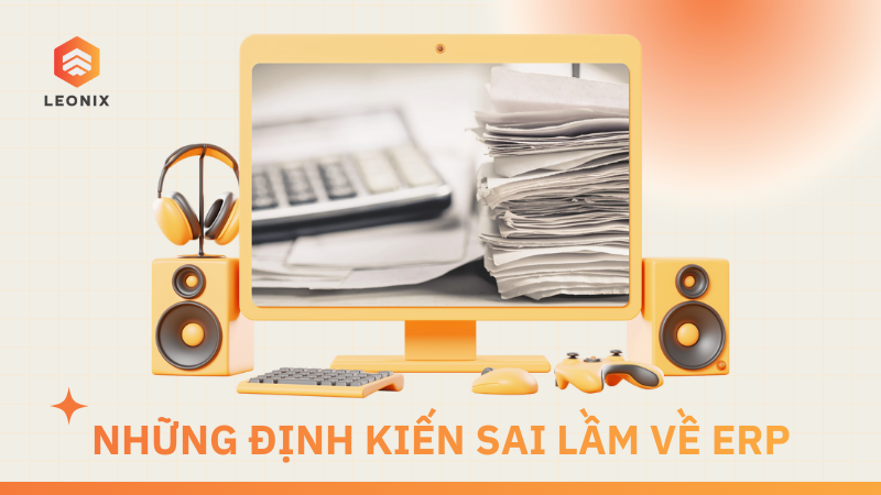 Những định kiến sai lầm về ERP